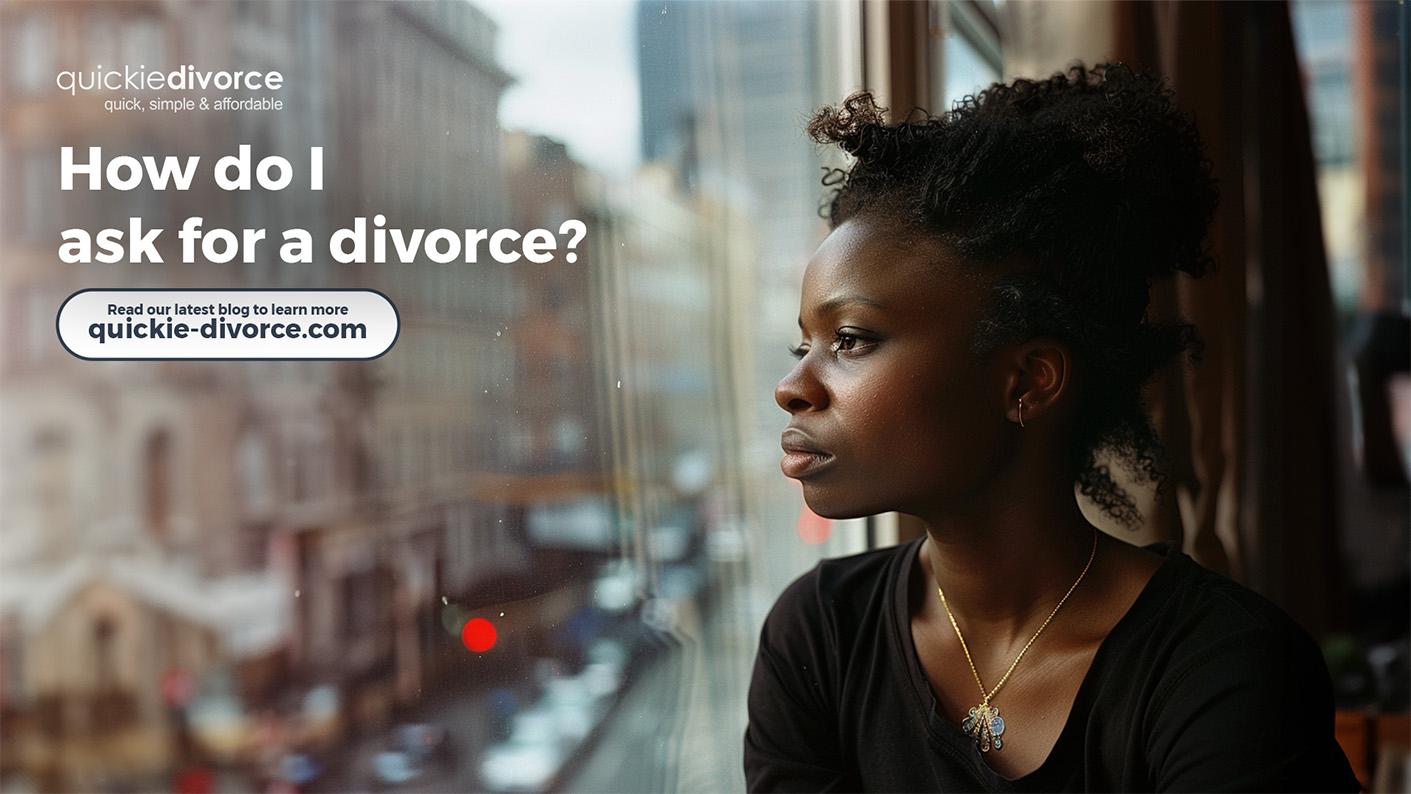 How Do I Ask for Divorce: A Guide by Quickie Divorce
